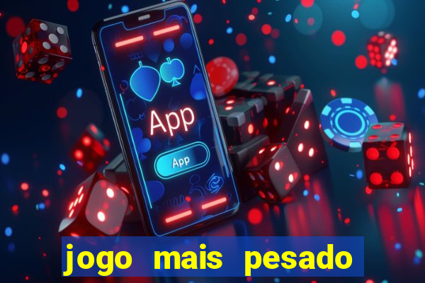 jogo mais pesado da play store